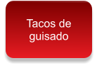 Tacos de  guisado