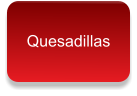 Quesadillas